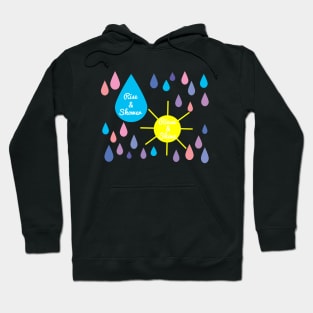 Rise & Shower, Rinse & Shine Hoodie